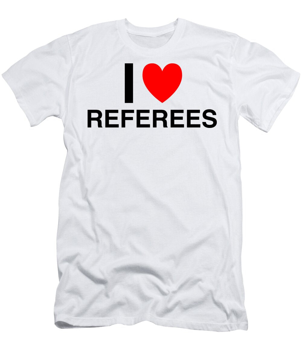 I Heart Referees in Classic in White I Heart Everything T-Shirt