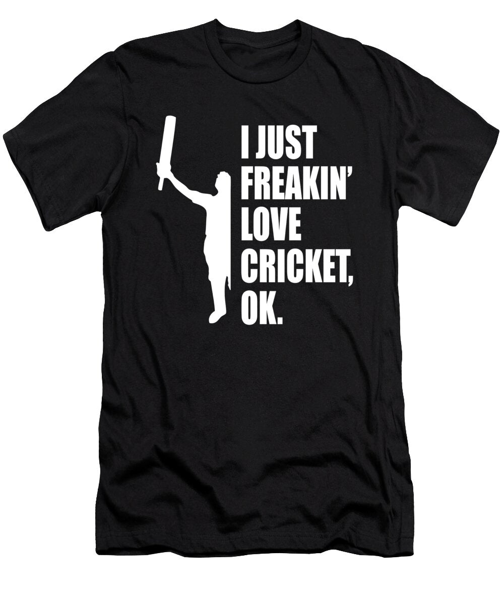 I Just Freakin Love Cricket Quote Dusan Vrdelja T-Shirt