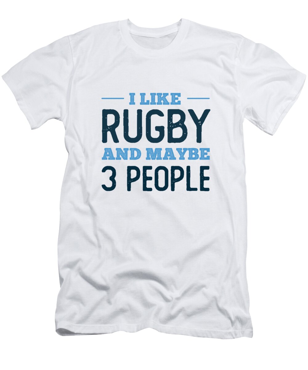 I Like Rugby and Maybe 3 People Neod T-Shirt