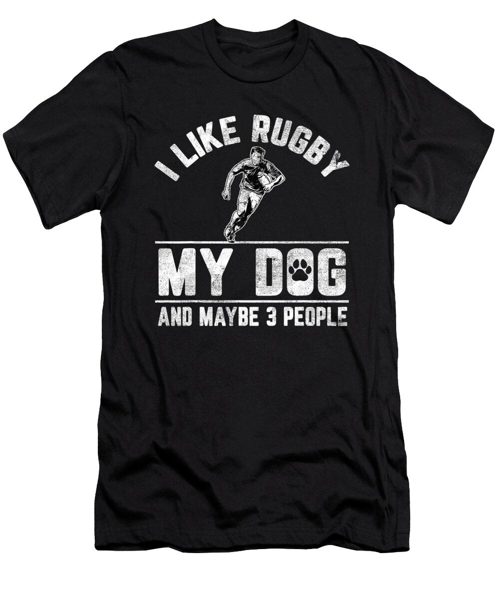 I Like Rugby My Dog and Maybe 3 People Funny Natalie Lidford T-Shirt