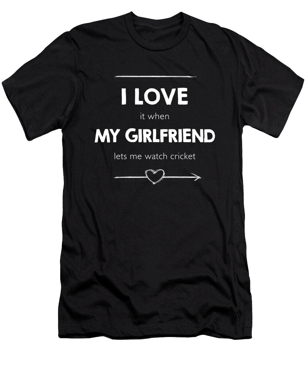 I Love It When My Girlfriend Lets Me Watch Cricket Wowshirt T-Shirt