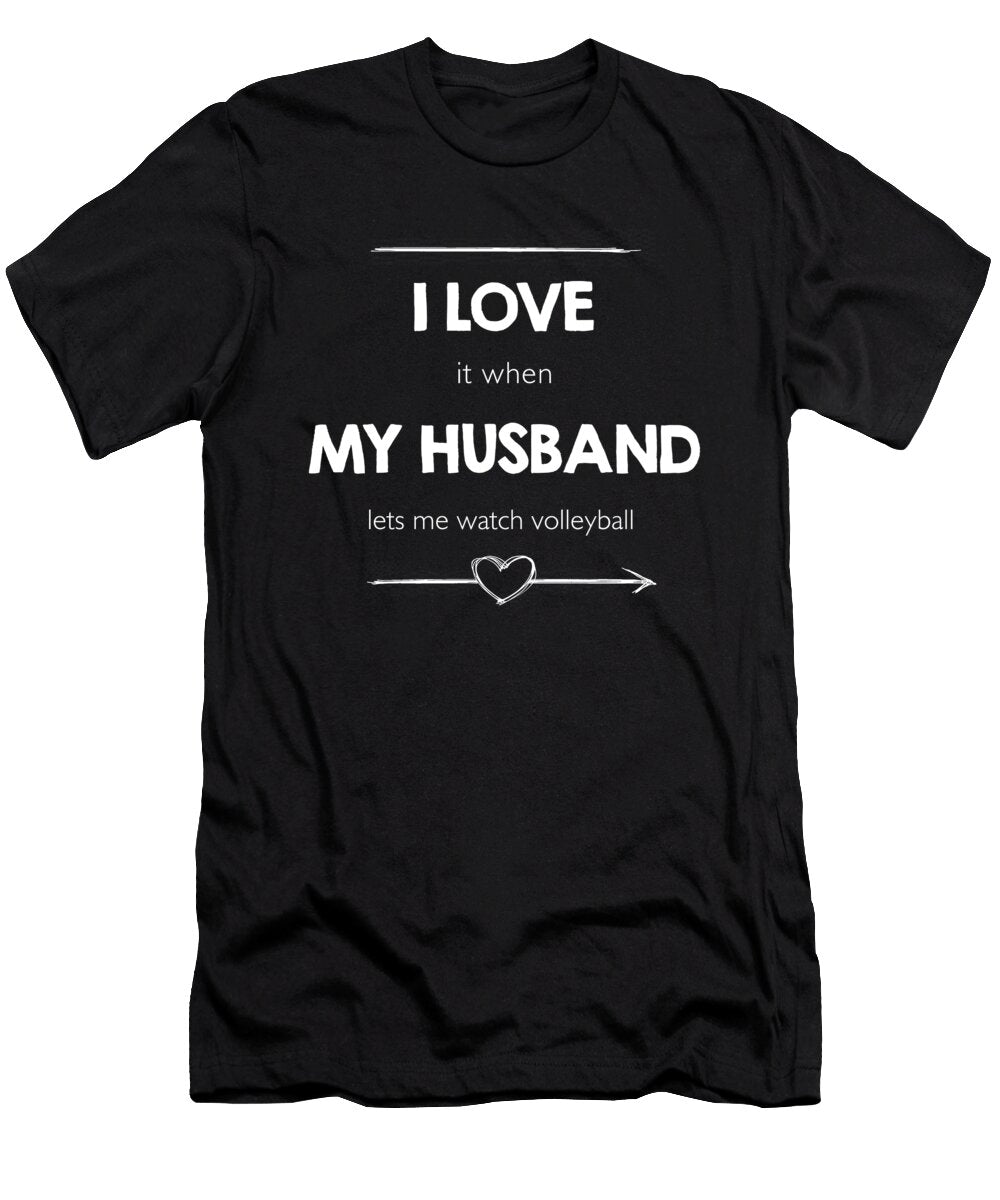 I Love It When My Husband Lets Me Watch Volleyball Wowshirt T-Shirt