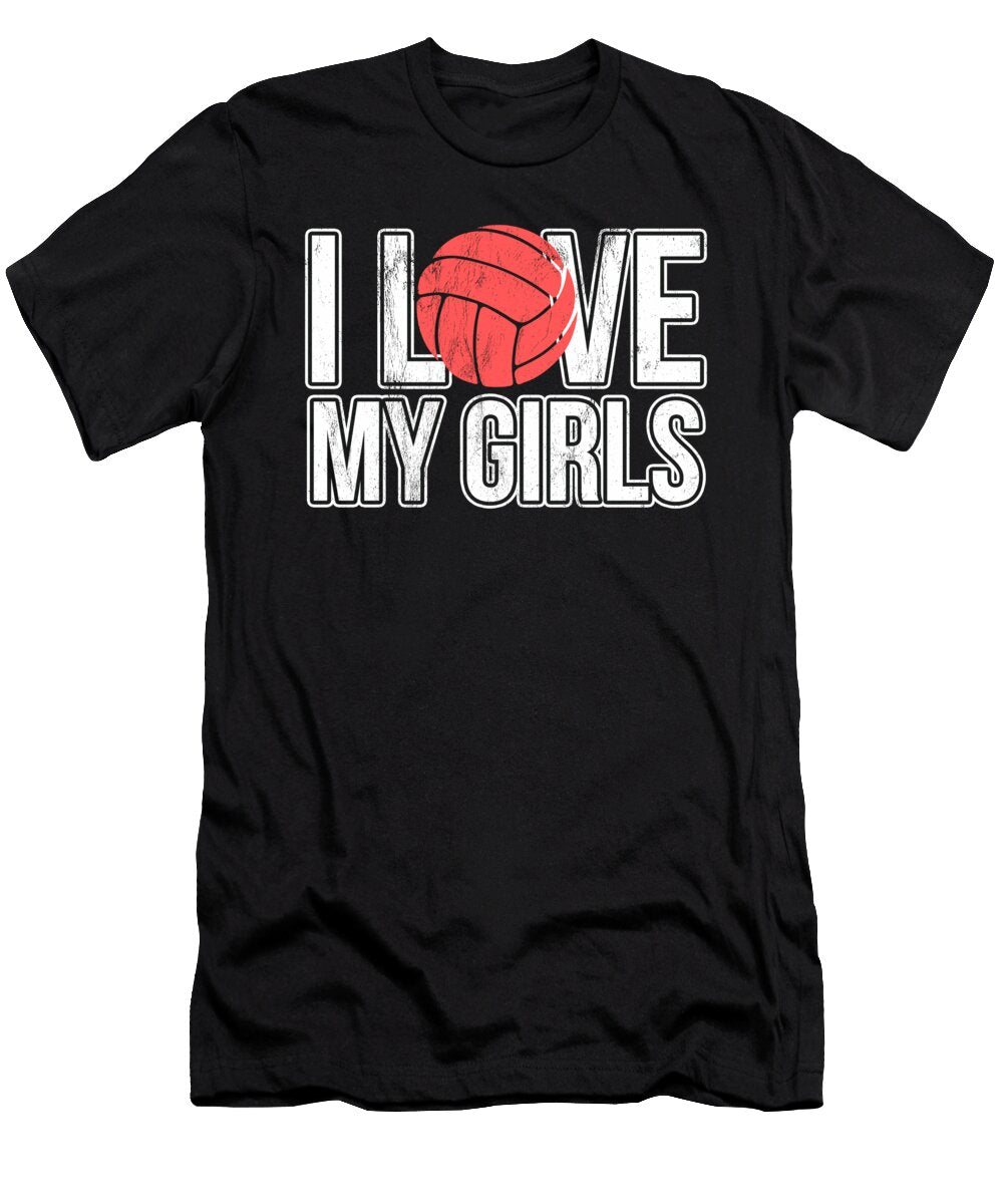 I Love My Girls Volleyball for Moms Dad Coaches Noirty Designs T-Shirt