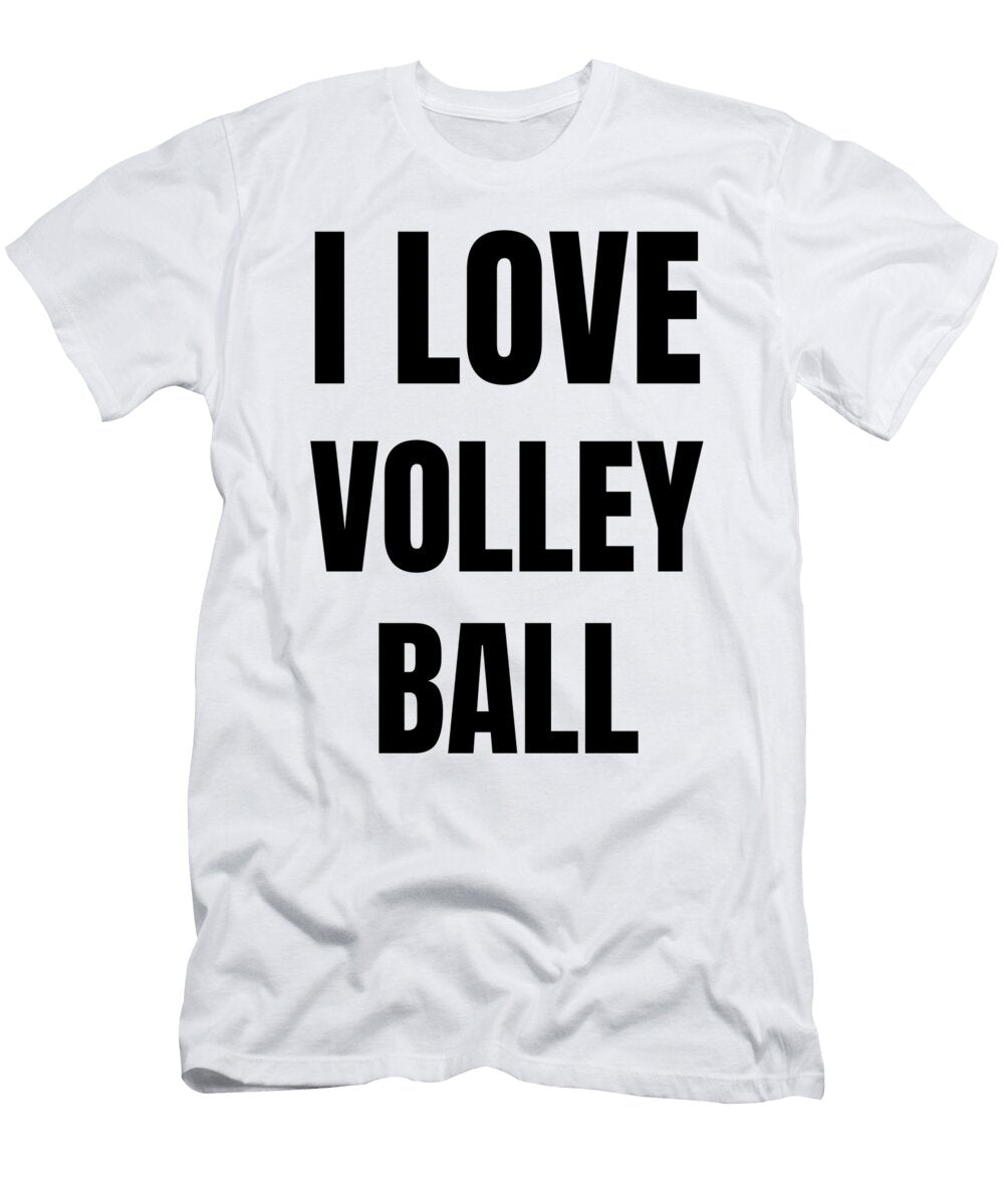 I Love Volleyball Funny Gift Idea Funny Gift Ideas T-Shirt