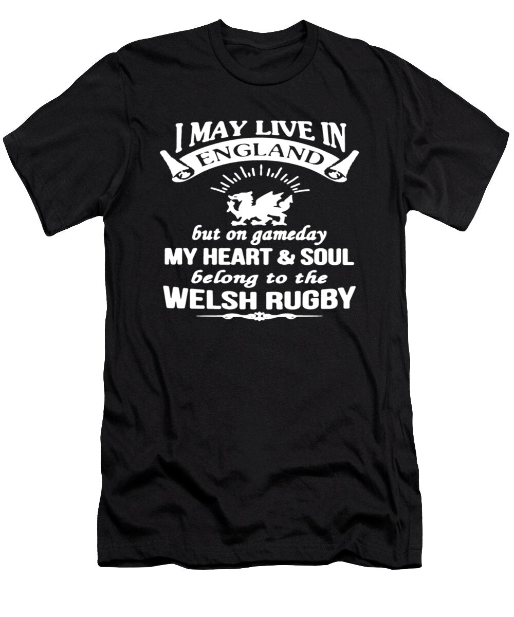 I May Live in England Welsh Rugby Tinh Tran Le Thanh T-Shirt