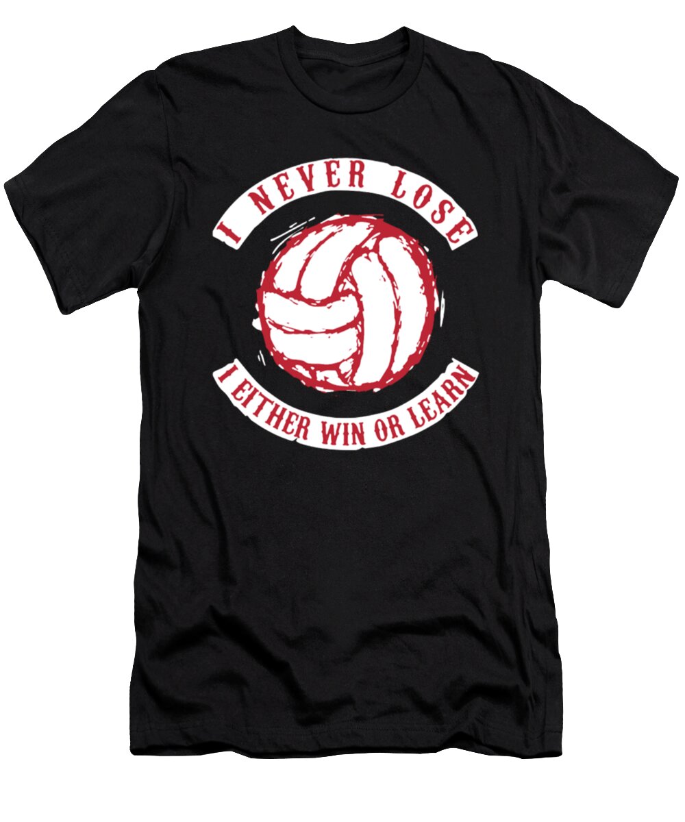 I Never Lose I Either Win or Learn Volleyball Tinh Tran Le Thanh T-Shirt