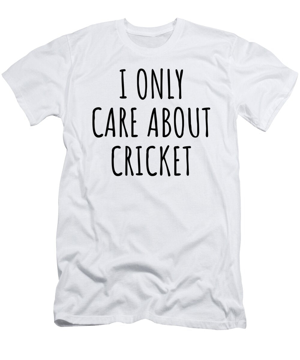 I Only Care About Cricket Funny Gift Idea Funnygiftscreation T-Shirt