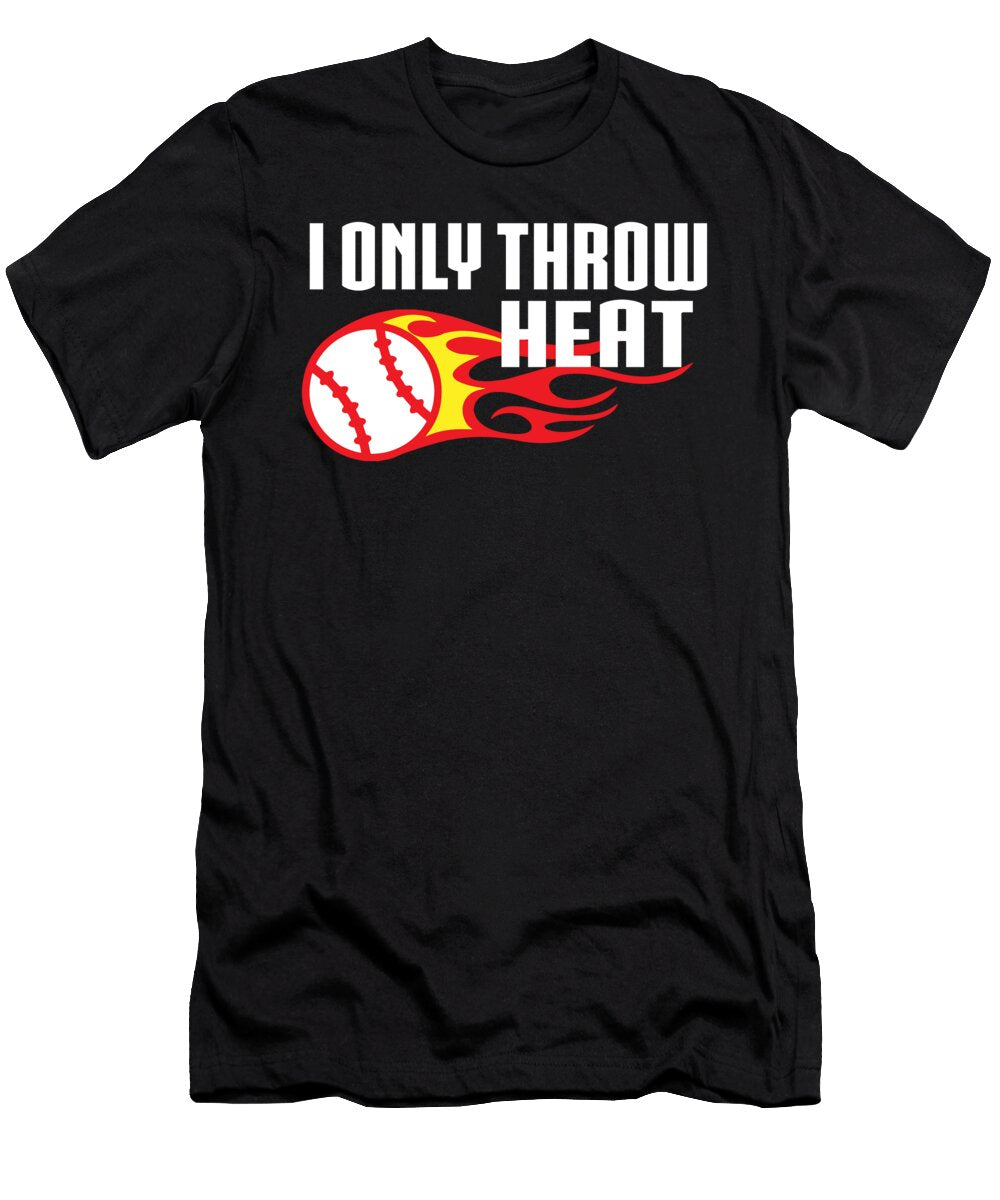 I Only Throw Heat Baseball Pitcher Jacob Zelazny T-Shirt