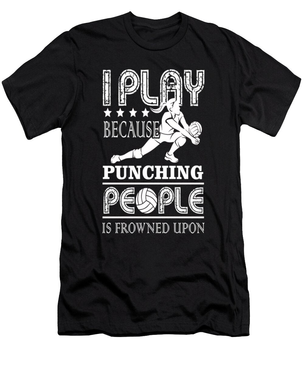 I Play Because Punching People Is Frowned Upon Tinh Tran Le Thanh T-Shirt