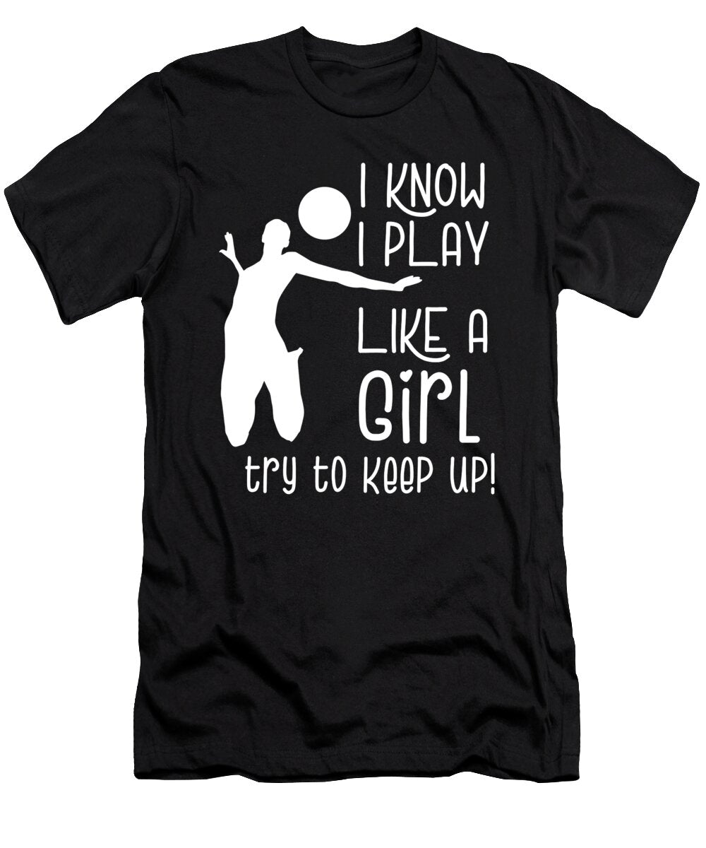 I Play Volleyball Like a Girl Volleyball Girl Eq Designs T-Shirt