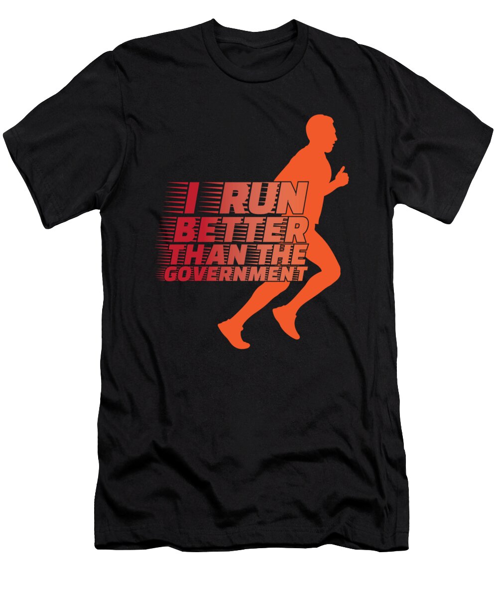 I Run Better Than the Government Kaylin Watchorn T-Shirt