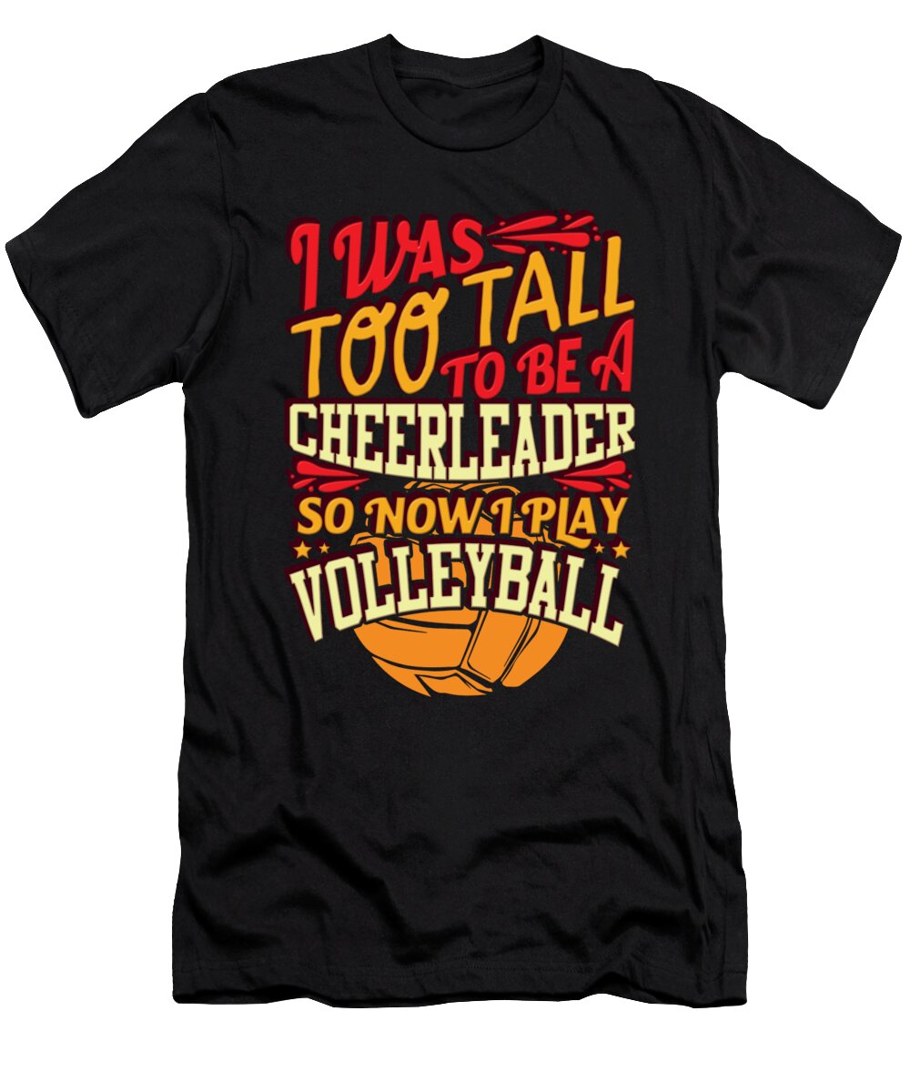 I Was Too Tall to Be a Cheerleader I Play Volleyball Orange Pieces T-Shirt