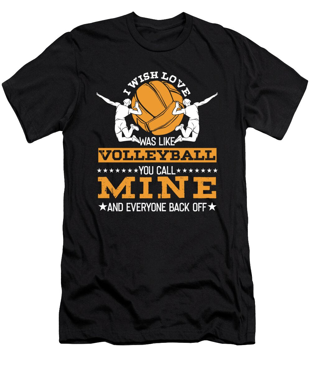 I Wish Love Was Like Volleyball Funny Quote Gift Thomas Larch T-Shirt