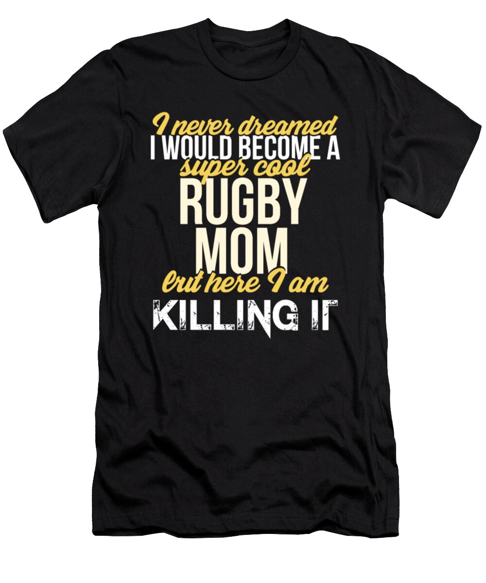 I Would Become a Super Cool Rugby Mom Tinh Tran Le Thanh T-Shirt
