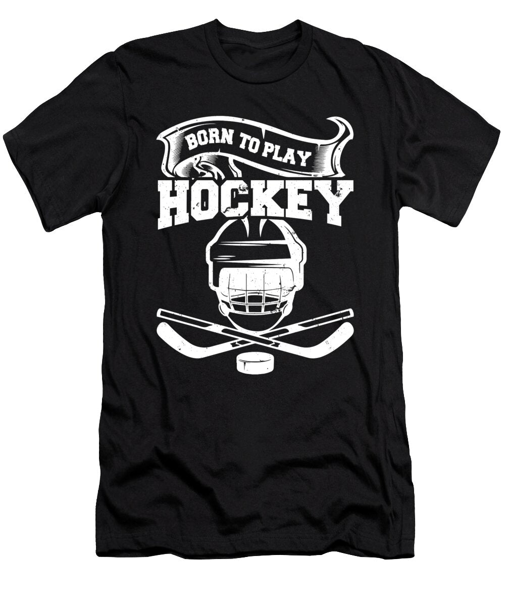 Ice Hockey Goalie I Ice Hockey Player I Born to Play Hockey Maximus Designs T-Shirt