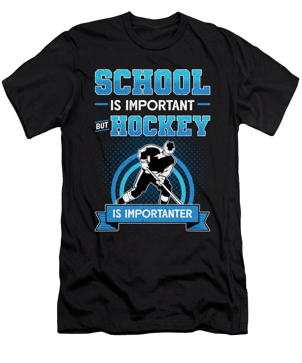 Ice Hockey School Is Important But Hockey Is Importanter Graphic Alessandra Roth T-Shirt