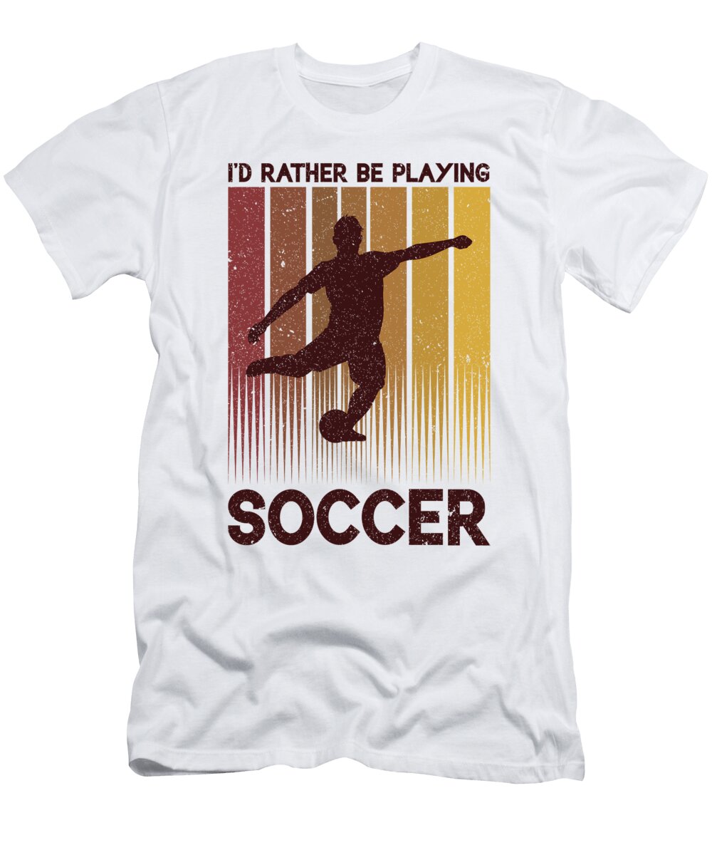 Id Rather Be Playing Soccer Toms Store T-Shirt