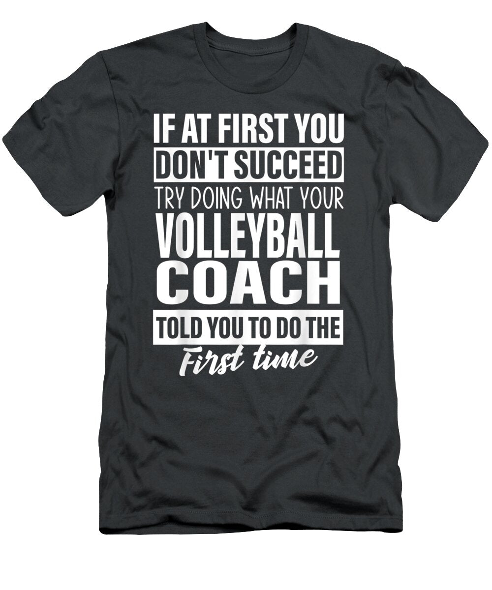 If At First You Dontucceed Volleyball Coach Men Cezary Kiera T-Shirt