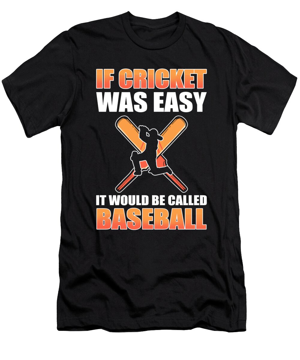 If Cricket Was Easy It Would Be Called Baseball Cricketer Alessandra Roth T-Shirt
