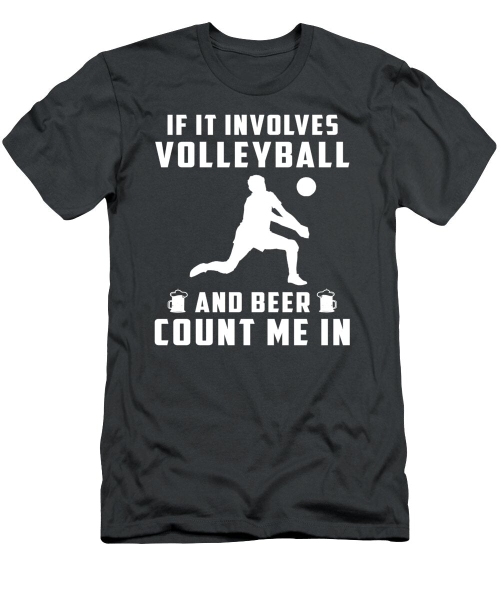 If It Involves Volleyball and Beer Count Me in Funny Drummer Awesome Store T-Shirt