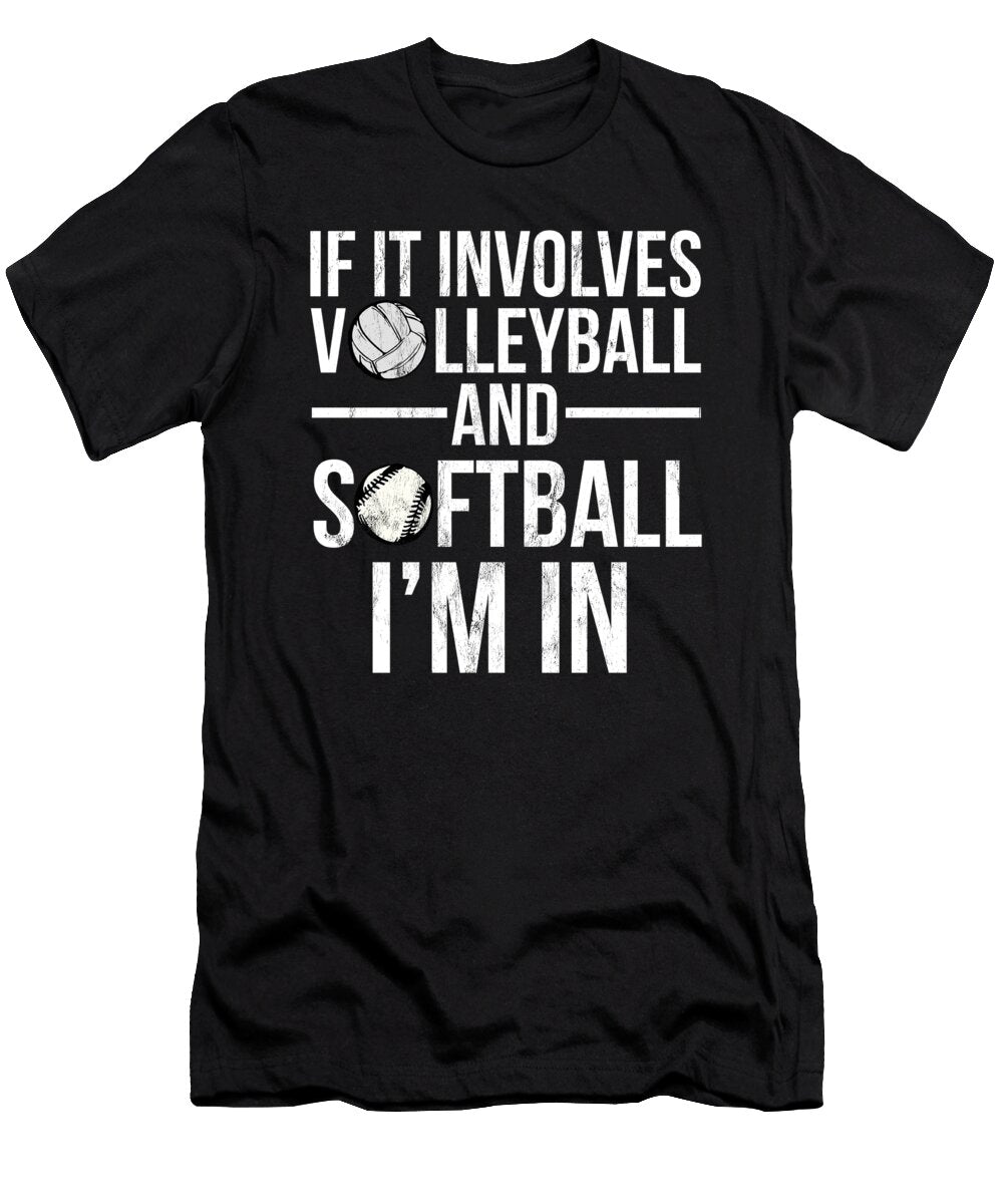If It Involves Volleyball and Softball Im in Noirty Designs T-Shirt