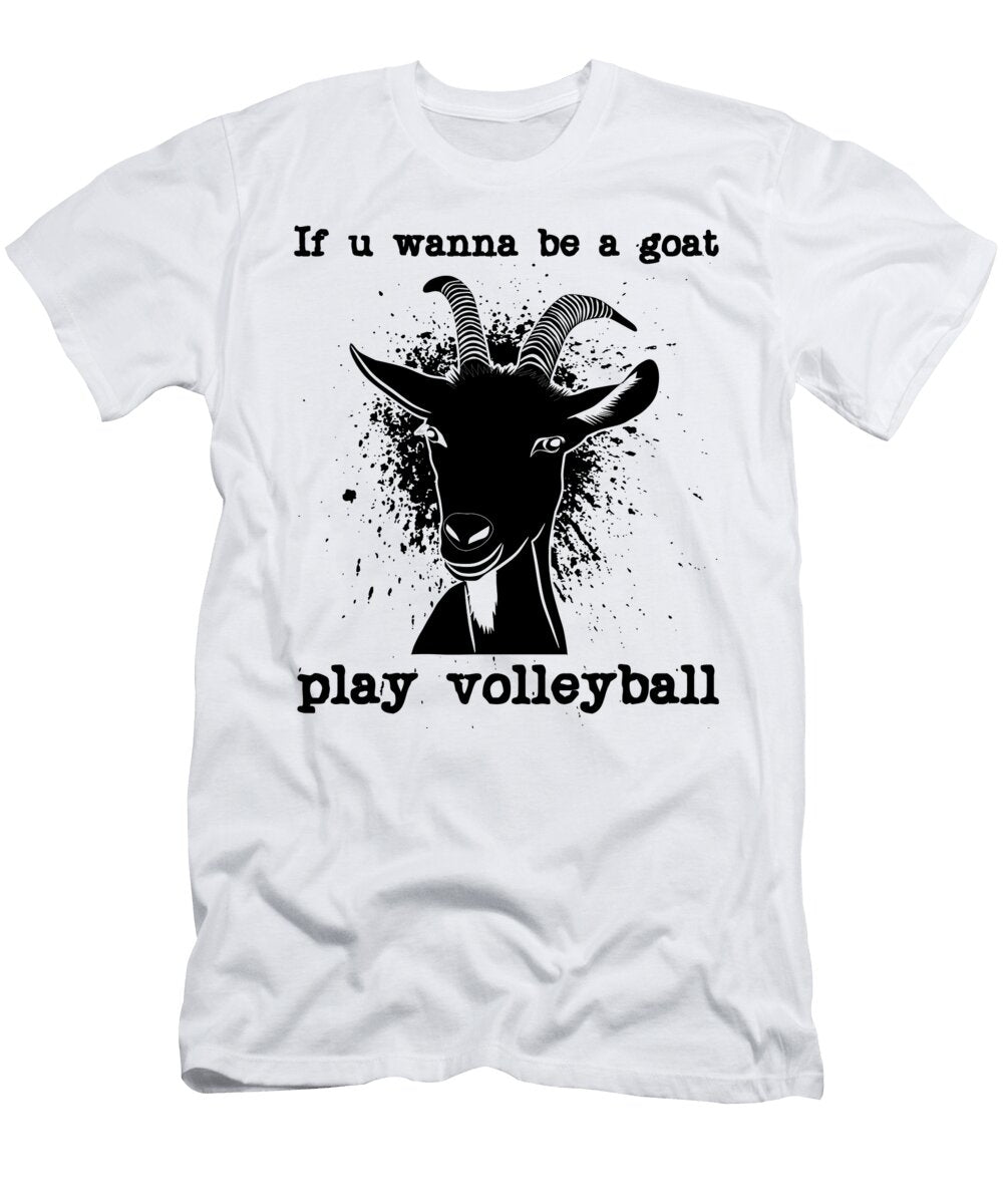 If U Wanna Be a Goat Play Volleyball Funny Funny Funny Funny Sport Mounir Khalfouf T-Shirt