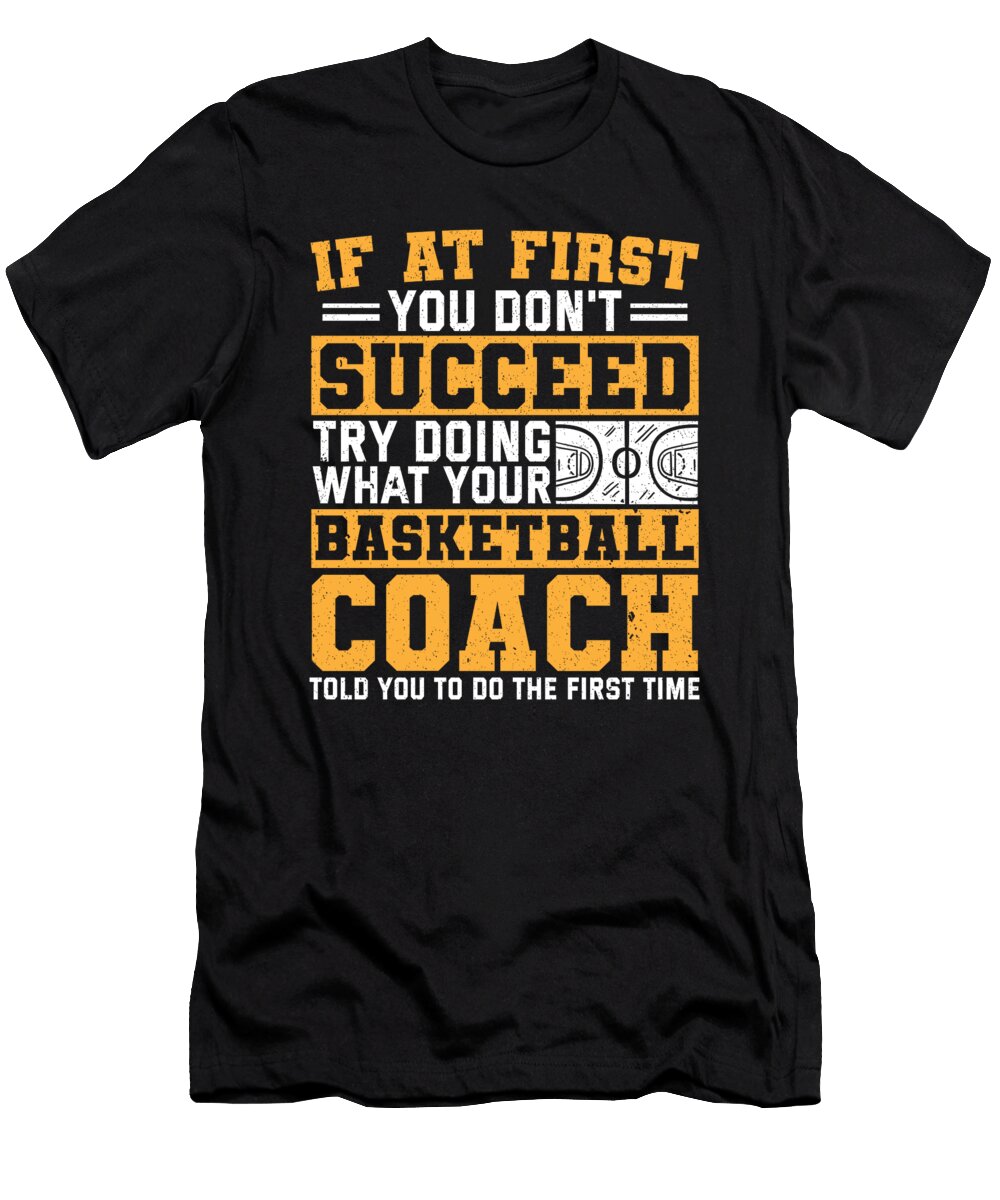 If You Dont Succeed Try Doing Basketball Coach Colorfulsnow T-Shirt