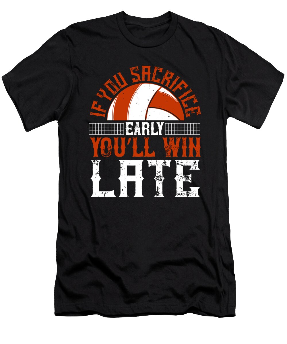 If You Sacrifice Early Youll Win Late Jacob Zelazny T-Shirt