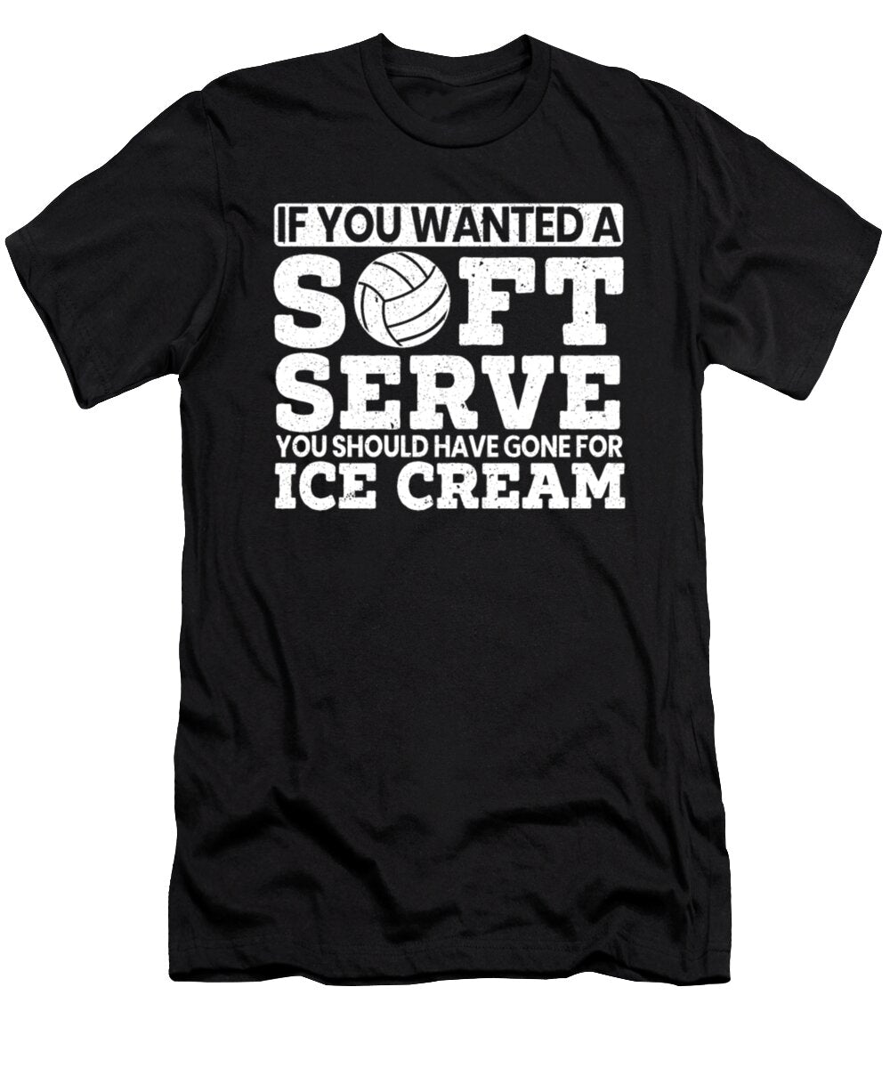 If You Wanted a Soft Serve Funny Volleyball Sport Tinh Tran Le Thanh T-Shirt