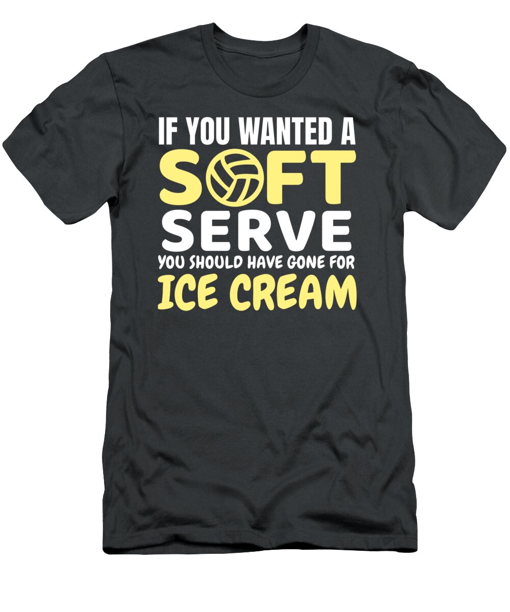 If You Wanted a Soft Serve Volleyball Louan April T-Shirt