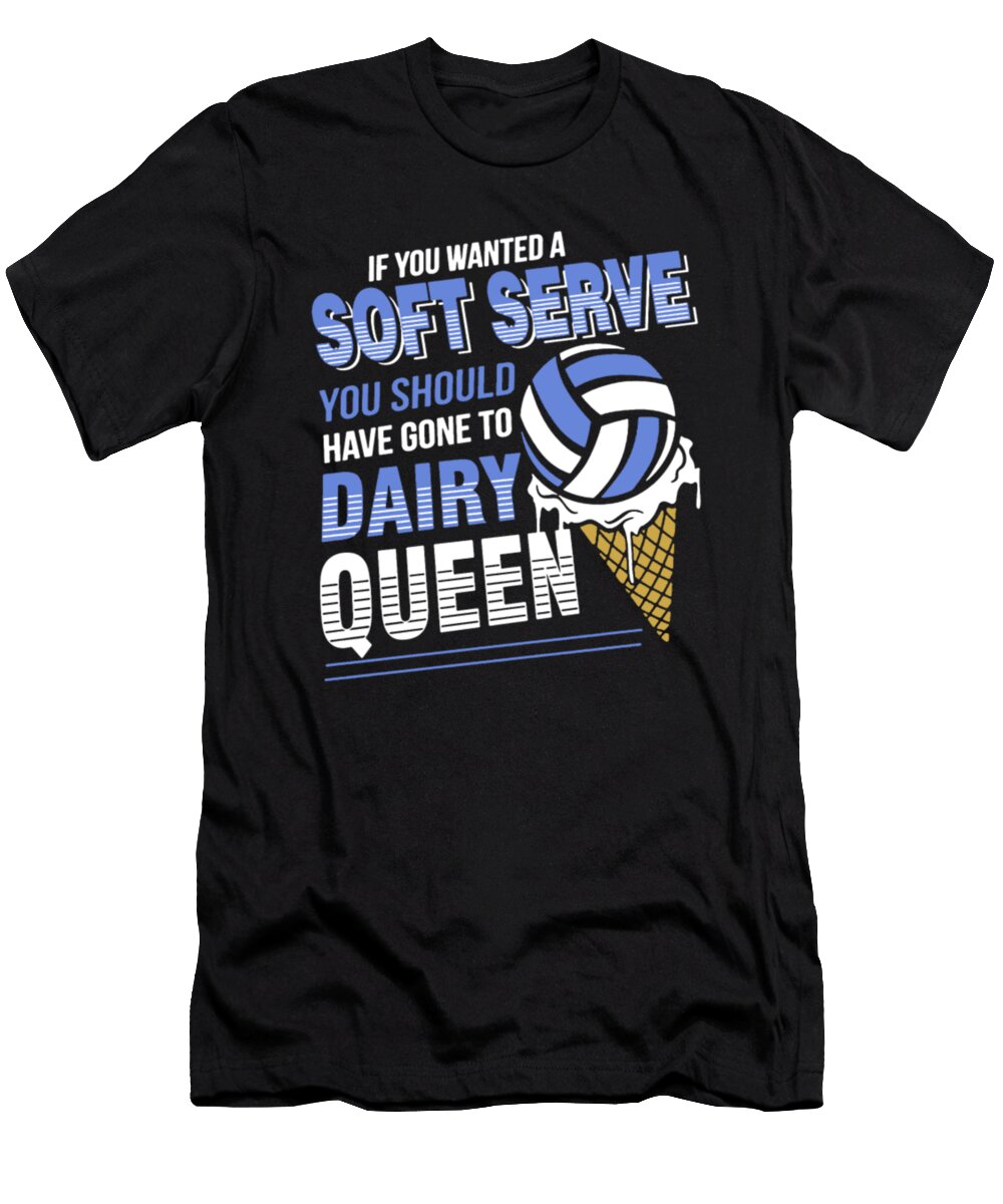 If You Wanted a Soft Serve You Should Have Gone to Dairy Queen Tinh Tran Le Thanh T-Shirt