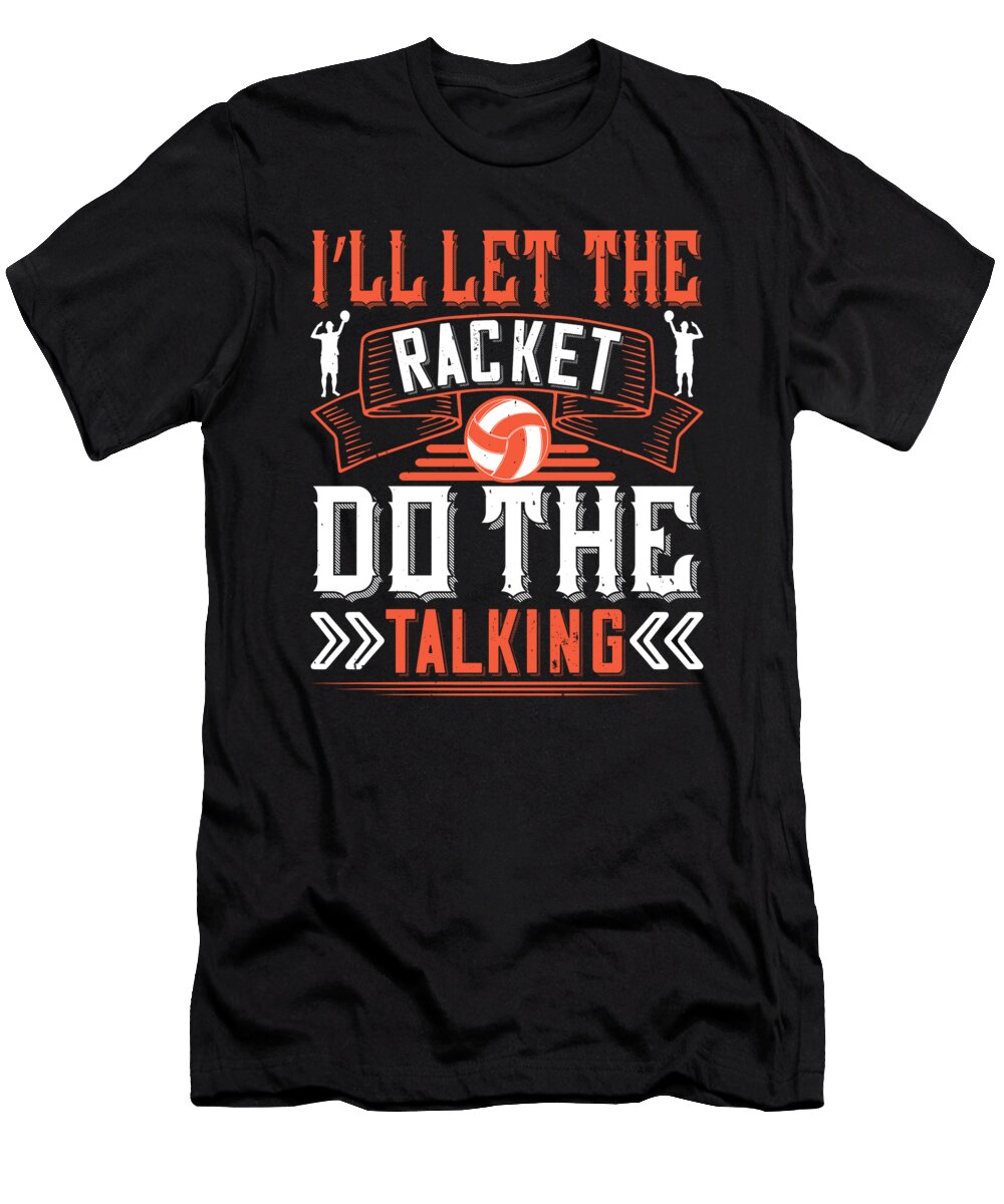 Ill Let the Racket Do the Talking Jacob Zelazny T-Shirt