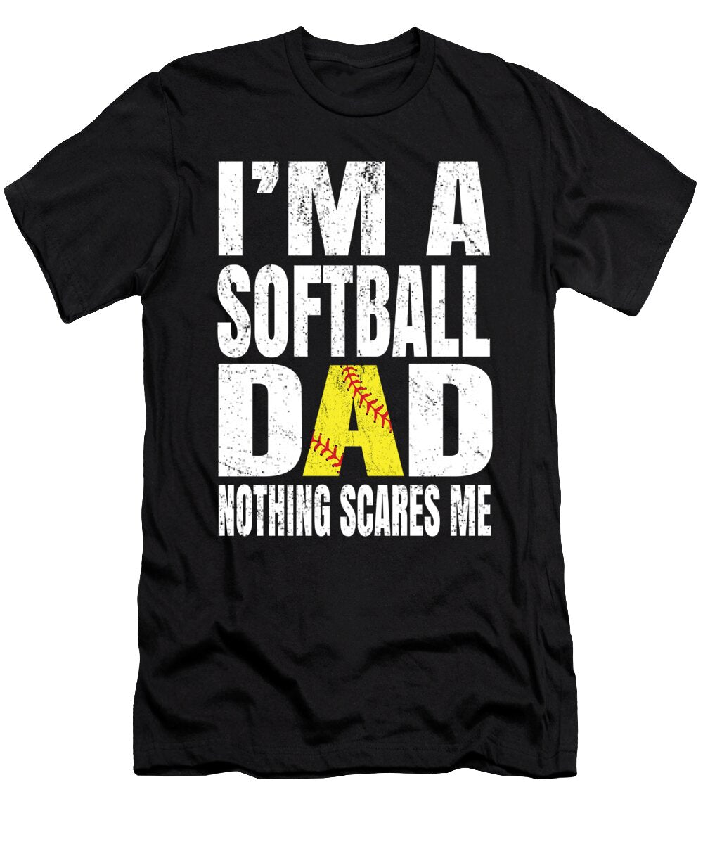 Im a Softball Dad Nothing Scares Me Funny Coaches Design Art Grabitees T-Shirt