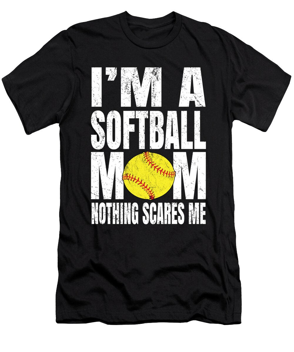 Im a Softball Mom Nothing Scares Me Funny Coaches Graphic Art Grabitees T-Shirt