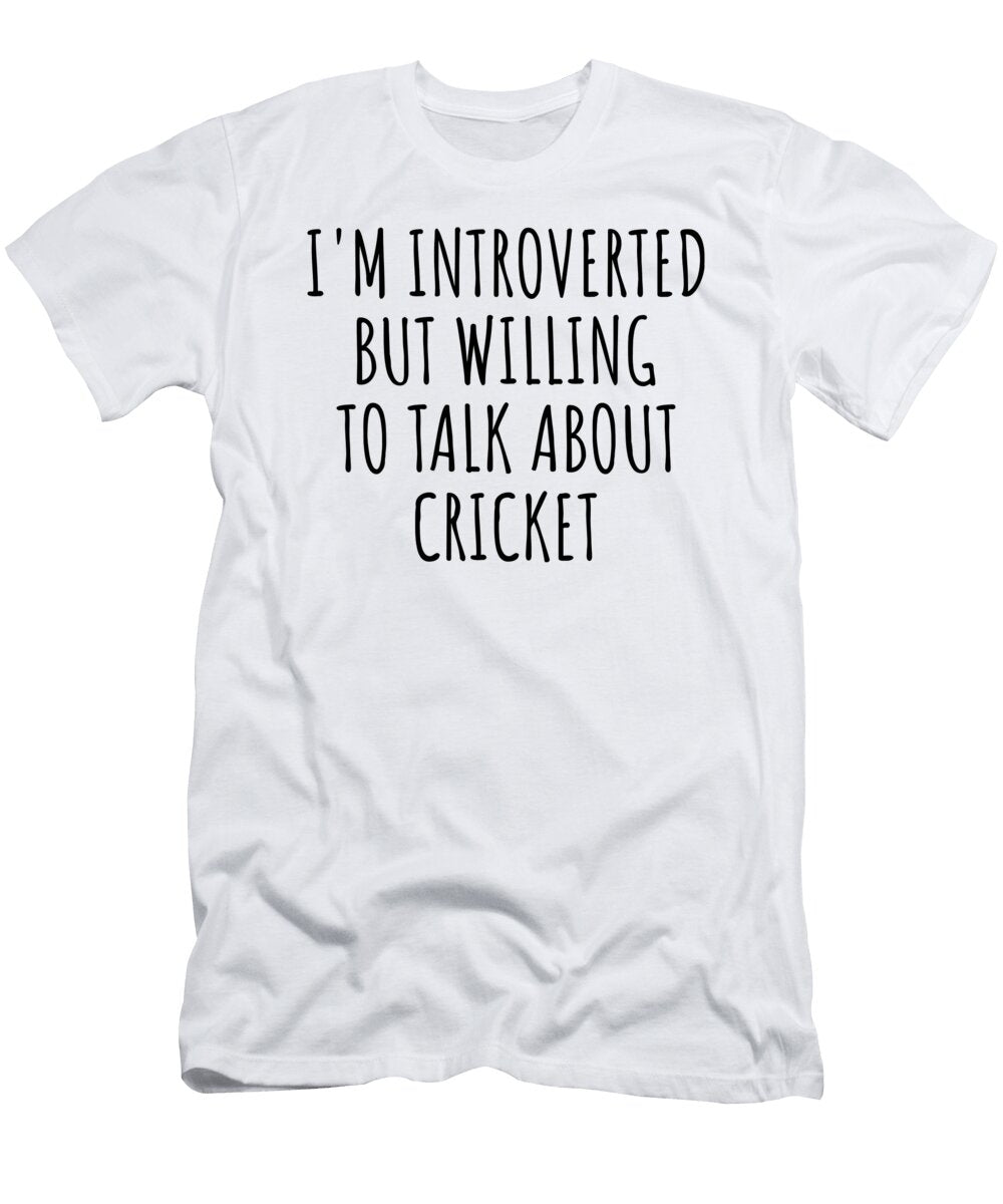 Im Introverted But Willing to Talk About Cricket Funnygiftscreation T-Shirt