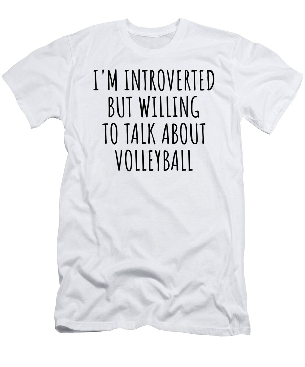 Im Introverted But Willing to Talk About Volleyball Funnygiftscreation T-Shirt