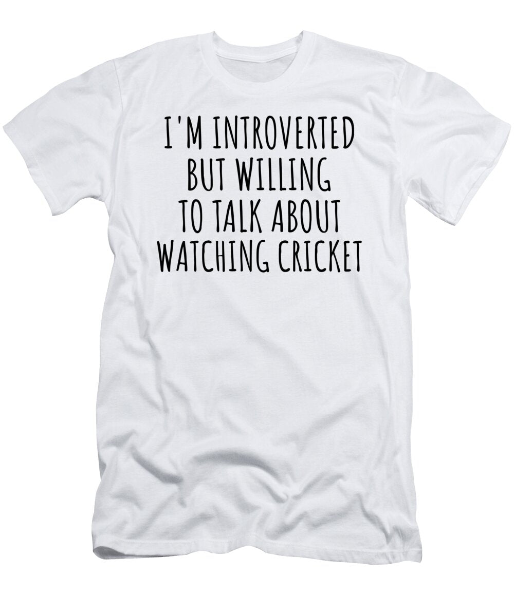 Im Introverted But Willing to Talk About Watching Cricket Funnygiftscreation T-Shirt
