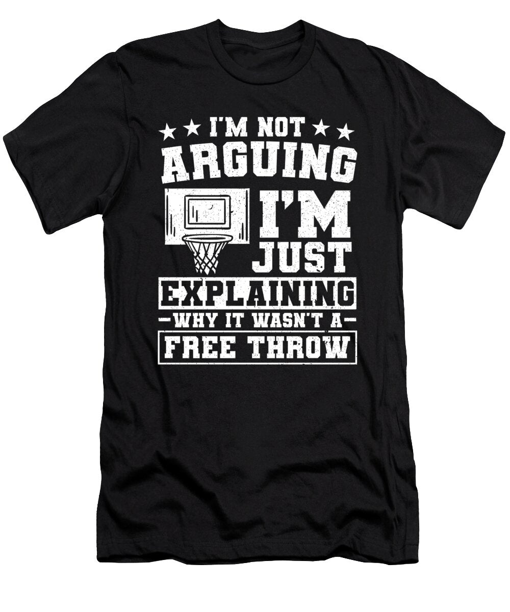 Im Just Explaining Why It Wasnt Free Throw Colorfulsnow T-Shirt