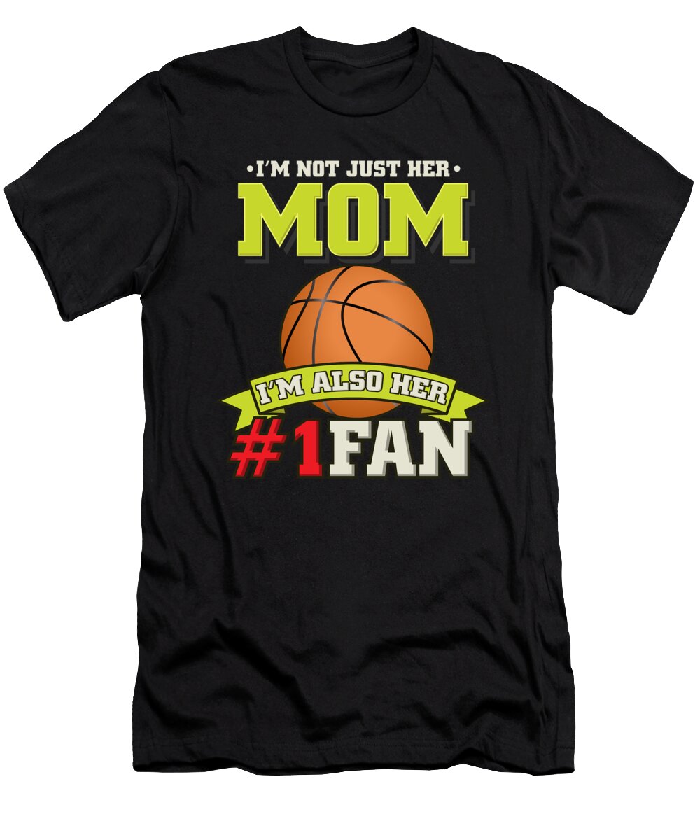 Im Not Just Her Mum Proud Basketball Fan Gift Bi Nutz T-Shirt