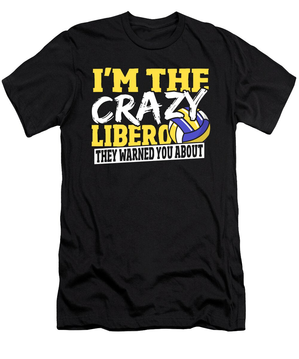 Im the Crazy Libero They Warned You About Volleyball Volleyball Player Alessandra Roth T-Shirt