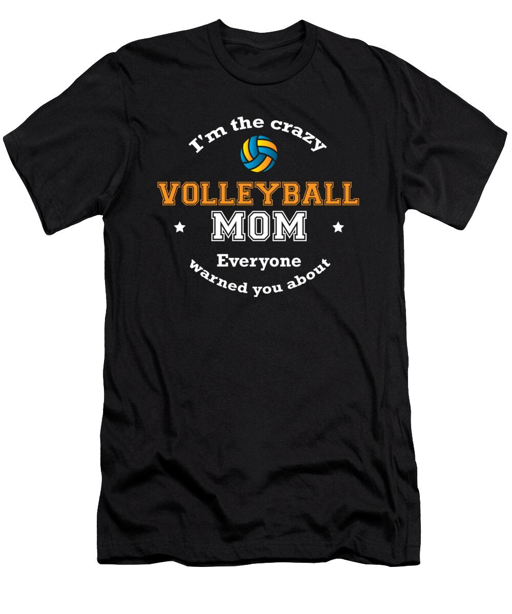 Im the Crazy Volleyball Mom Everyone Warned You About Funny Sport Mommy Orange Pieces T-Shirt