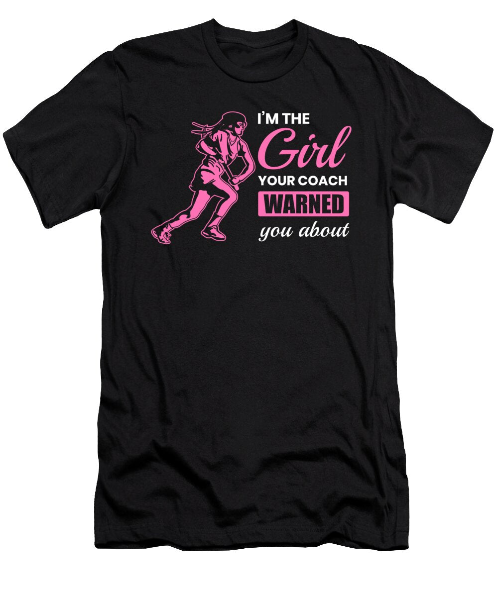 Im the Girl Your Coach Warned You About Lacrosse Design Jan Deelmann T-Shirt