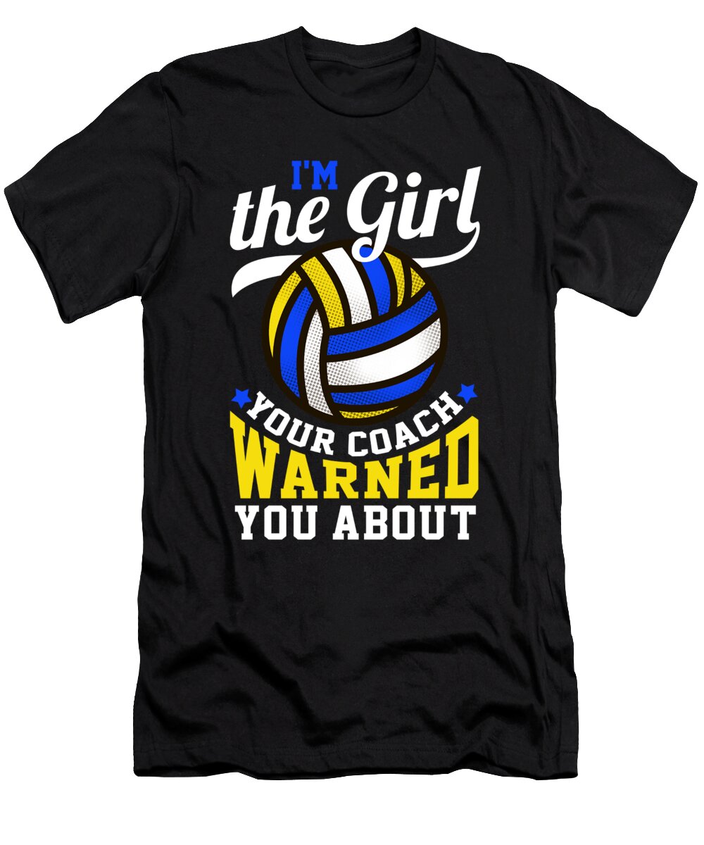 Im the Girl Your Coach Warned You About Volleyball Gift Bi Nutz T-Shirt