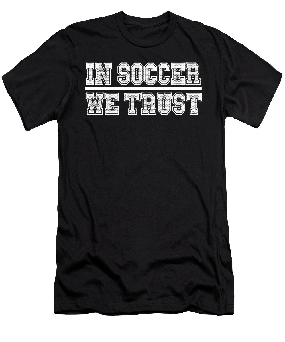 In Soccer We Trust Jacob Zelazny T-Shirt