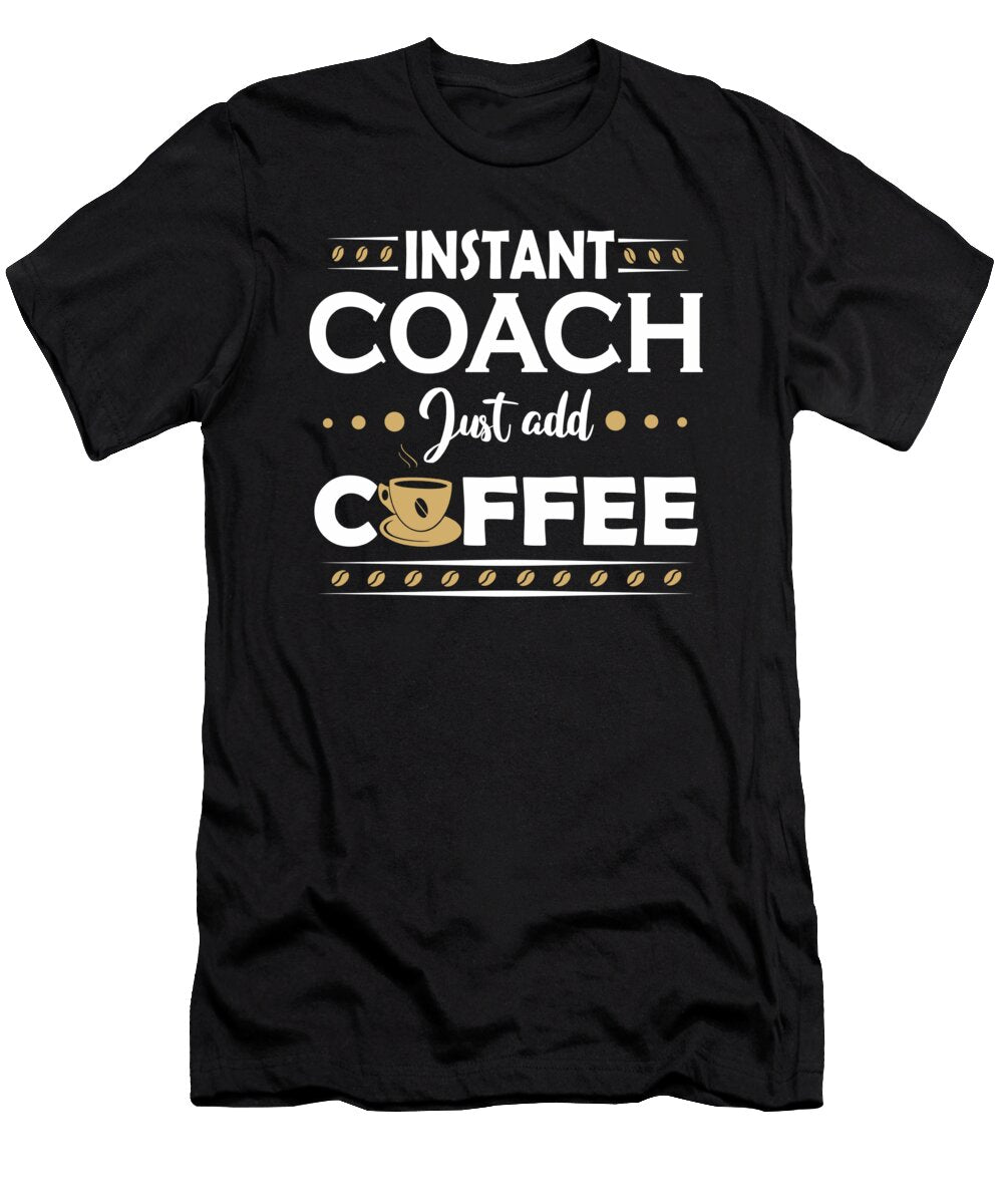 Instant Coach Just Add Coffee Gift Dusan Vrdelja T-Shirt