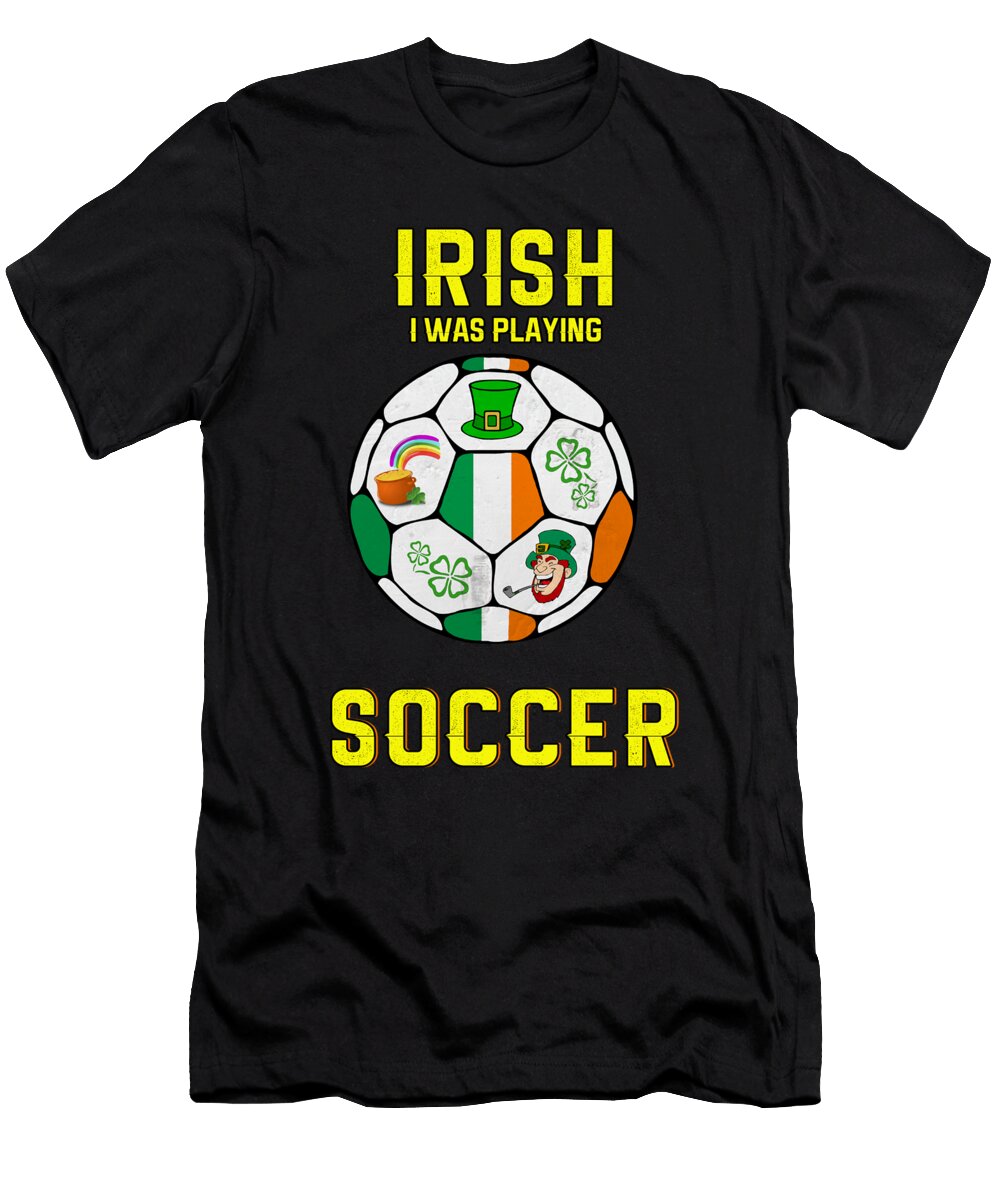 Irish I Was Playing Soccer Ireland Football Best Trendy Choices T-Shirt