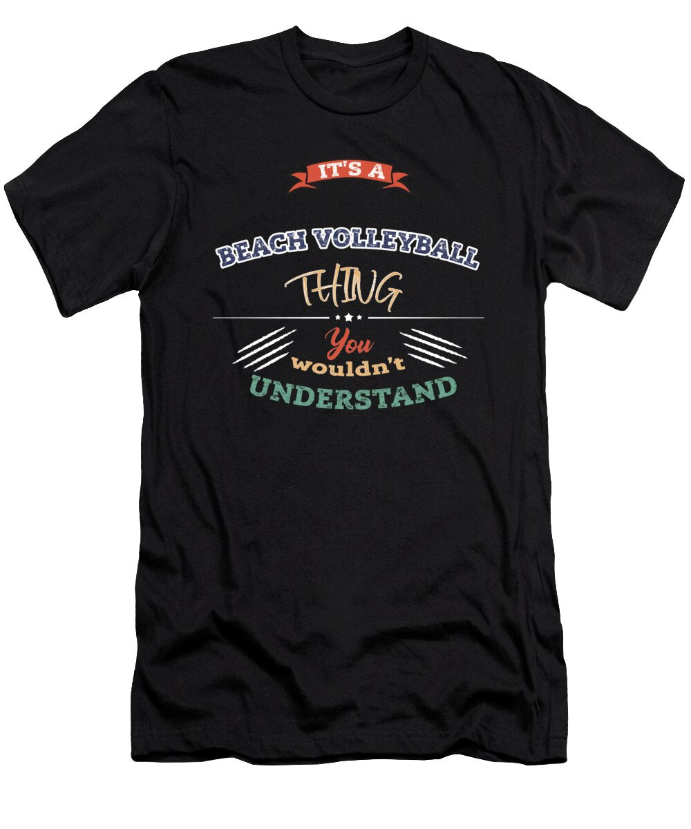 Its a Beach Volleyball Thing Beach Volleyball Bruno T-Shirt