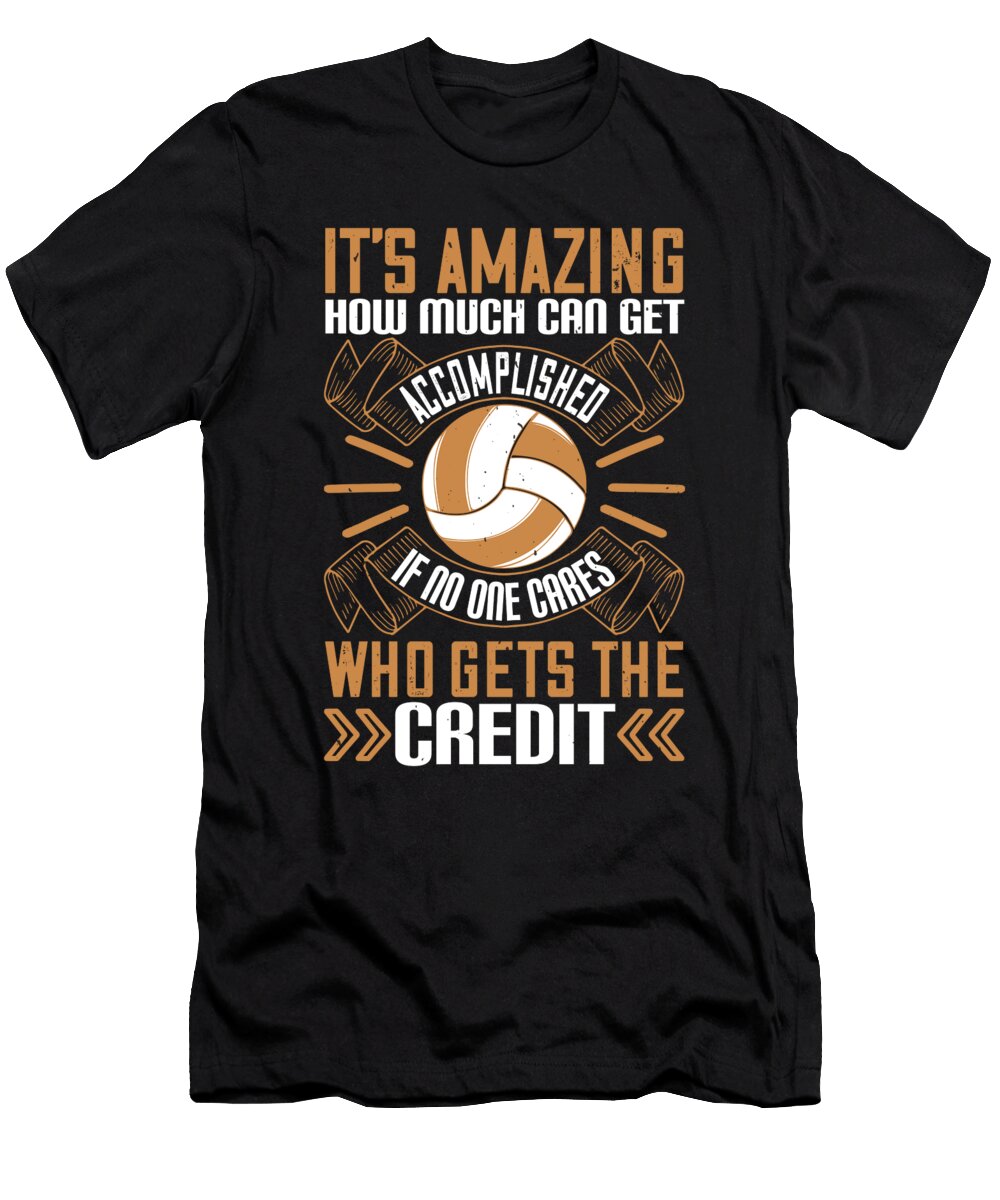 Its Amazing How Much Can Get Accomplished If No One Cares Who Gets the Credit Jacob Zelazny T-Shirt