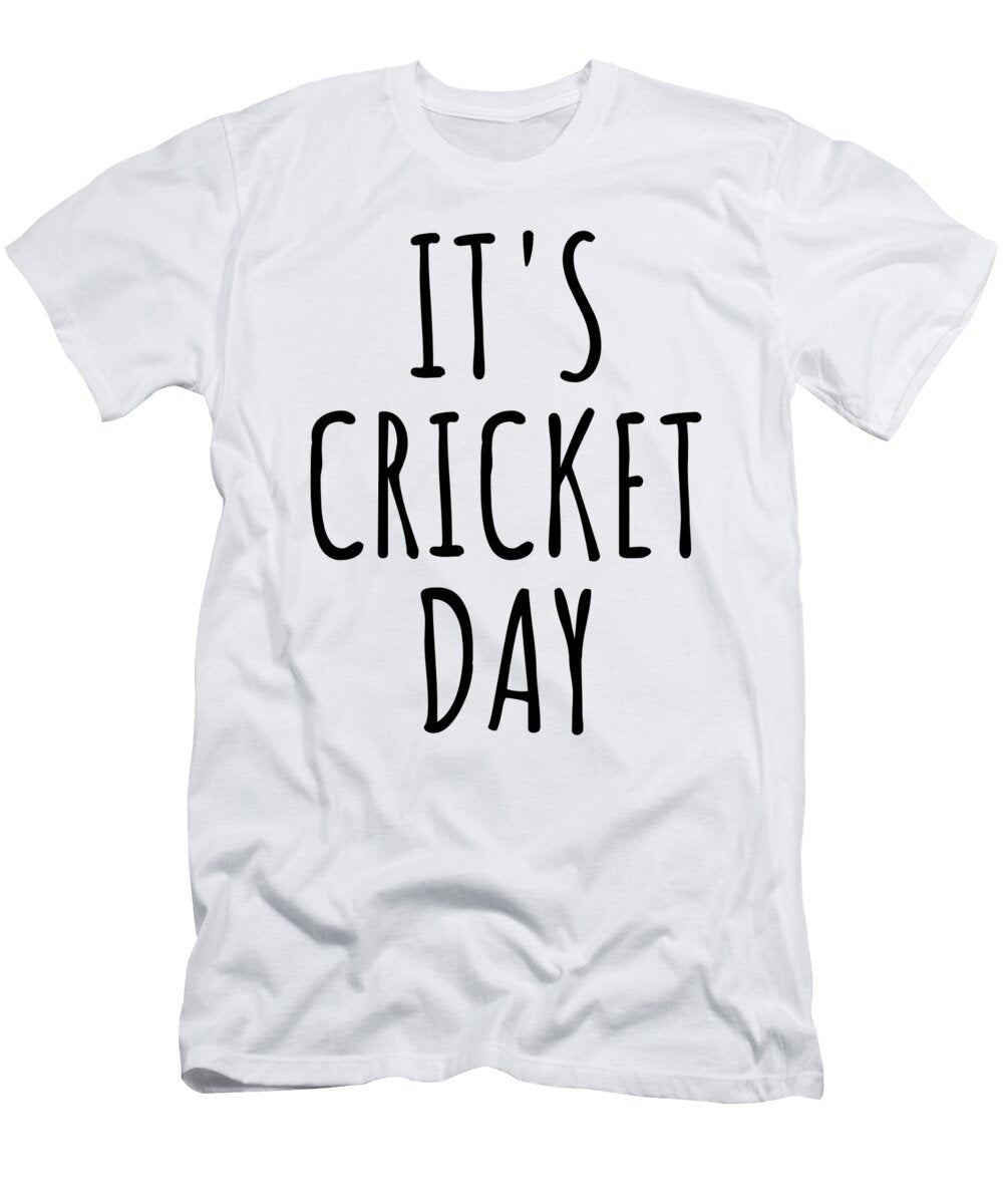 Its Cricket Day Funnygiftscreation T-Shirt