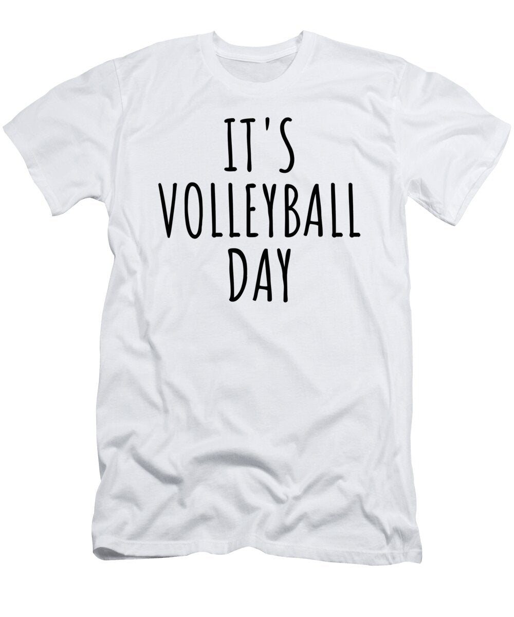 Its Volleyball Day Funnygiftscreation T-Shirt